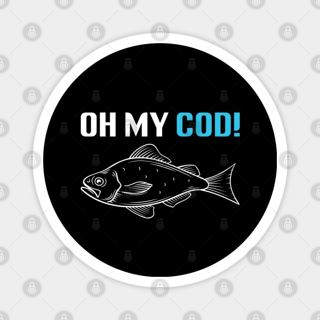 Oh My Cod - Funny Fishing Magnet by busines_night